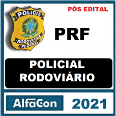PRF - POLÍCIA RODOVIÁRIA FEDERAL - ALFACON 2021 - PÓS EDITAL