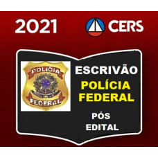 ESCRIVÃO DA  POLÍCIA FEDERAL - PF - CERS 2021 - PÓS EDITAL