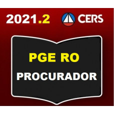 PGE - RO PROCURADOR DO ESTADO DE RONDÔNIA - PGE RO - PREPARAÇÃO ANTECIPADA - CERS 2021.2