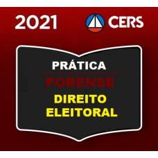 PRÁTICA FORENSE - DIREITO ELEITORAL - CERS 2021