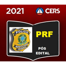 PRF - POLÍCIA RODOVIÁRIA FEDERAL - PRF - CERS 2021 - PÓS EDITAL