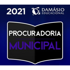 PROCURADORIA MUNICIPAL - PROCURADOR - PGM - TEORIA + PRÁTICA - DAMÁSIO 2021
