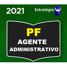 PF - AGENTE ADMINISTRATIVO DA POLICIA FEDERAL - ESTRATEGIA 2021