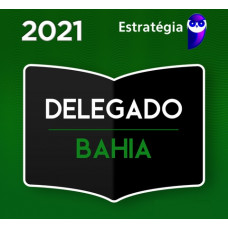 PCBA - DELEGADO DA POLÍCIA CIVIL DA BAHIA - PC BA - ESTRATÉGIA 2021