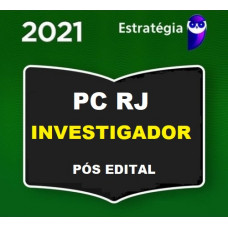 PCRJ - INVESTIGADOR - PÓS EDITAL - POLÍCIA CIVIL DO RIO DE JANEIRO PC RJ - ESTRATÉGIA 2021.2