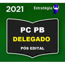 DELEGADO PCPB - PÓS EDITAL - DELEGADO DA POLÍCIA CIVIL DA PARAÍBA - PC PB - ESTRATÉGIA 2021
