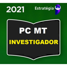 INVESTIGADOR - PC MT ( POLÍCIA CIVIL DE MATO GROSSO - PCMT ) - PRÉ EDITAL - ESTRATEGIA 2021