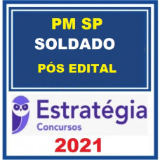 PM SP - SOLDADO - PMSP - PACOTE COMPLETO - ESTRATÉGIA 2021 - PÓS EDITAL