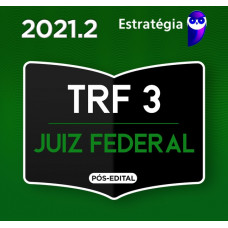 TRF 3 - JUIZ FEDERAL - PÓS EDITAL - ESTRATEGIA - 2021.2