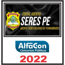 SERES PE - POLÍCIA PENAL (AGENTE PENITENCIÁRIO)  - ALFACON - 2021-2022 - PÓS EDITAL