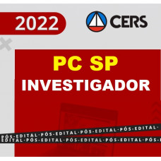 PC SP - INVESTIGADOR DA POLÍCIA CIVIL DE SÃO PAULO - PCSP - PÓS EDITAL - RETA FINAL - CERS 2022