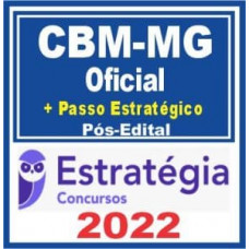 CBM MG - PÓS EDITAL - BOMBEIRO MILITAR (OFICIAL) CBMMG + PASSO ESTRATÉGICO - ESTRATÉGIA 2022