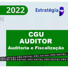 CGU - AUDITOR DE FINANÇAS E CONTROLE - AUDITORIA E FISCALIZAÇÃO - ESTRATÉGIA - 2021-2022 - PÓS EDITAL