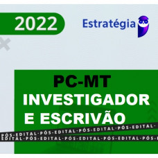 PC-MT - INVESTIGADOR E ESCRIVÃO - PCMT  - ESTRATÉGIA - 2022 - PÓS EDITAL