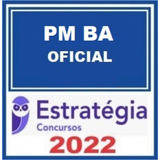 PM BA - OFICIAL (POLICIA MILITAR DA BAHIA) - PMBA - ESTRATEGIA 2022 - PÓS EDITAL