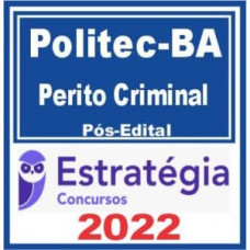 POLITEC BA - PERITO CRIMINAL - PÓS EDITAL - ESTRATÉGIA 2022