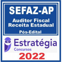 SEFAZ AP - AUDITOR FISCAL E FISCAL DA RECEITA ESTADUAL - ESTRATÉGIA - 2022 - PÓS EDITAL