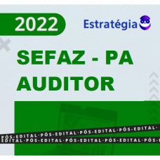 SEFAZ PA - AUDITOR FISCAL - ESTRATEGIA  2022 - PÓS EDITAL