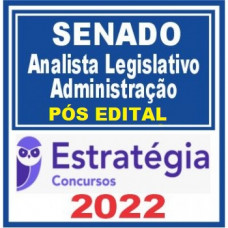 SENADO - ANALISTA - ADMINISTRAÇÃO DO SENADO FEDERAL - ESTRATEGIA - 2022 - PÓS EDITAL