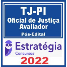 TJ PI - OFICIAL DE JUSTIÇA - PÓS EDITAL - TRIBUNAL DE JUSTIÇA DO PIAUÍ - TJPI- ESTRATÉGIA - 2022
