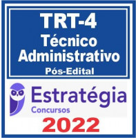 TRT 4 - TÉCNICO JUDICIÁRIO (ÁREA ADMINISTRATIVA) DO TRIBUNAL REGIONAL DO TRABALHO DA 4ª REGIÃO - TRT 4 - PÓS EDITAL - ESTRATÉGIA - 2022