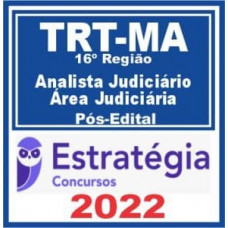 TRT MA (TRT 16) - ANALISTA JUDICIÁRIO (ÁREA JUDICIÁRIA) DO TRIBUNAL REGIONAL DO TRABALHO DA 16ª REGIÃO - TRT16 - TRTMA - PÓS EDITAL - ESTRATÉGIA - 2022