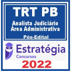 TRT PB (TRT 13) - ANALISTA JUDICIÁRIO (ÁREA ADMINISTRATIVA) DO TRIBUNAL REGIONAL DO TRABALHO DA 13ª REGIÃO - TRT13 - TRTPB - PÓS EDITAL - ESTRATÉGIA - 2022