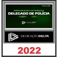 DEDICAÇÃO DELTA - DELEGADO DE POLÍCIA EXTENSIVO - TURMA 8 - REGULAR - 2022.2 - COMPLETO