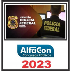 PF (ESCRIVÃO DA POLÍCIA FEDERAL) ALFACON 2023