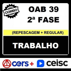 COMBO - OAB 2ª FASE XXXIX (39) - DIREITO DO TRABALHO - CERS + CEISC 2023