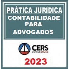 PRÁTICA JÚRIDICA (FORENSE) - CONTABILIDADE PARA ADVOGADOS  - CERS 2023