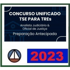 TSE e TRE -  UNIFICADO - ANALISTA JUDICIÁRIO ÁREA JUDICIÁRIA E OFICIAL DE JUSTIÇA -  CERS 2023
