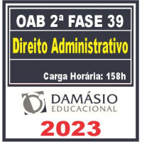 OAB 2ª FASE XXXIX (39) - DIREITO ADMINISTRATIVO - DAMÁSIO 2023