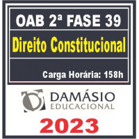 OAB 2ª FASE XXXIX (39) - DIREITO CONSTITUCIONAL - DAMÁSIO 2023