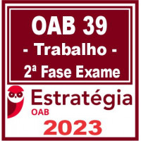 OAB 2ª FASE XXXIX (39) - DIREITO DO TRABALHO - ESTRATÉGIA 2023
