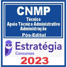 CNMP - TÉCNICO - APOIO TÉCNICO ADMINISTRATIVO - ADMINISTRAÇÃO - ESTRATÉGIA PÓS EDITAL - 2023