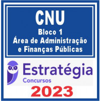 CNU - BLOCO 1 – ÁREA ADMINISTRAÇÃO E FINANÇAS PÚBLICAS - ESTRATÉGIA 2023