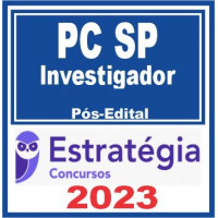 PC SP - INVESTIGADOR - POLÍCIA CIVIL DE SÃO PAULO - PCSP - ESTRATÉGIA - 2023 - PÓS EDITAL