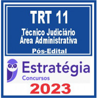 TRT 11 - TÉCNICO JUDICIÁRIO - AREA ADMINISTRATIVA - TRT 21 - TRT AM / RR - ESTRATÉGIA - 2023 - PÓS EDITAL
