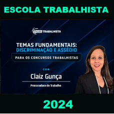 CURSO COMPLETO - DISCRIMINAÇÃO E ASSÉDIO PARA CONCURSOS TRABALHISTAS - Escola Trabalhista 2024