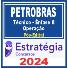 PETROBRAS (Técnico – Ênfase 8 – Operação) Pós Edital – Estratégia 2024