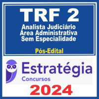 TRF 2 – RJ/ES (Analista Judiciário – Área Administrativa – Sem Especialidade)  PÓS EDITAL – ESTRATÉGIA 2024