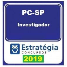 PC SP -INVESTIGADOR DA POLÍCIA CIVIL DE SÃO PAULO - PC-SP - ESTRATEGIA 2019