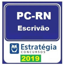 PC RN - ESCRIVÃO DA POLICIA CIVIL DO RIO GRANDE DO NORTE - PCRN - ESTRATÉGIA 2019