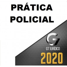 PRÁTICA POLICIAL - G7 JURÍDICO 2020